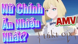 [Takt Op. Destiny] AMV | Nữ Chính Ăn Nhiều Nhất?