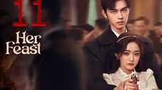 11 她的盛宴Tā de shèngyàn [Her Feast].... 🇨🇳