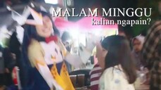 MALAM MINGGU KALIAN NGAPAIN BANG?