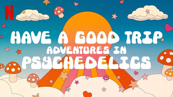 Have a Good Trip: Adventures in Psychedelics (2020) - SUB INDO