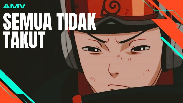 SEMUA TIDAK TAKUT [AMV EDIT]