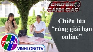 Chiêu lừa “cúng giải hạn online” | Chuyện cảnh giác