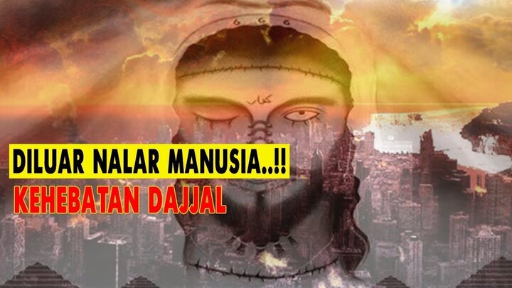 MENGAKU SEBAGAI TUHAN..!! INILAH KEHEBATAN DAJJAL YANG DIBERIKAN OLEH ALLAH SWT.