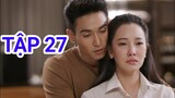 Đoá Hoa Tham Vọng TẬP 27 Vietsub KẾT PHIM Nampink Phản đòn cực Gắt, Krachao Seeda, 25 26 |Asia Drama