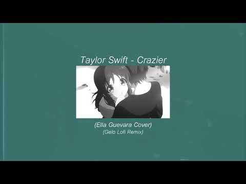 Taylor Swift - Crazier (Ella Guevara Cover) (Gelo Lofi Remix)