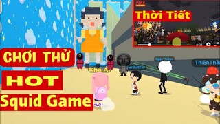 PLAY TOGETHER | CHƠI THỬ SQUID GAME TRÒ CHƠI CON MỰC CÙNG ĐỒNG BỌN | THỜI TIẾT ĐƯỢC CẬP NHẬT