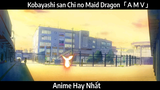 Kobayashi san Chi no Maid Dragon「ＡＭＶ」Hay Nhất