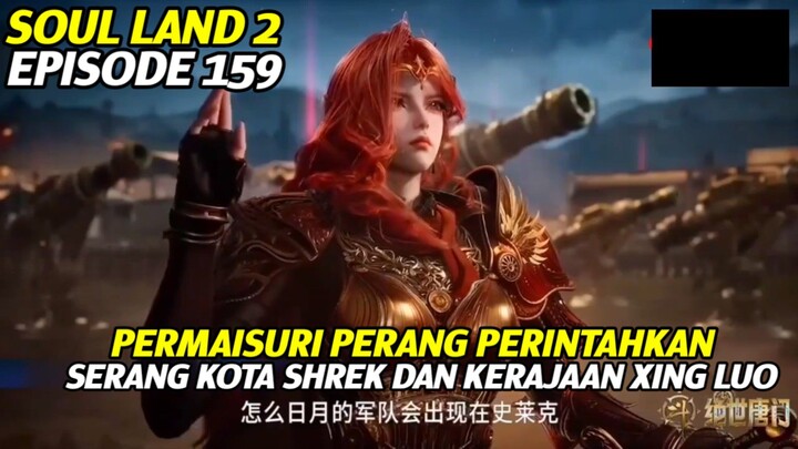 PERMAISURI PERANG PERINTAHKAN SERANG KOTA SHREK : SOUL LAND 2 EPISODE 159
