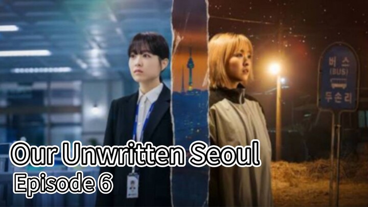 Our Unwritten Seoul (2025) | Episode 6 | EngSub