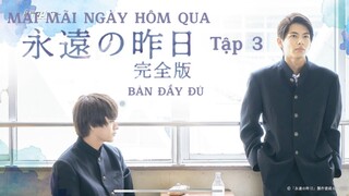 [Vietsub - Tập 3] Mãi mãi ngày hôm qua (Bản đầy đủ) l 永遠の昨日 (完全版)
