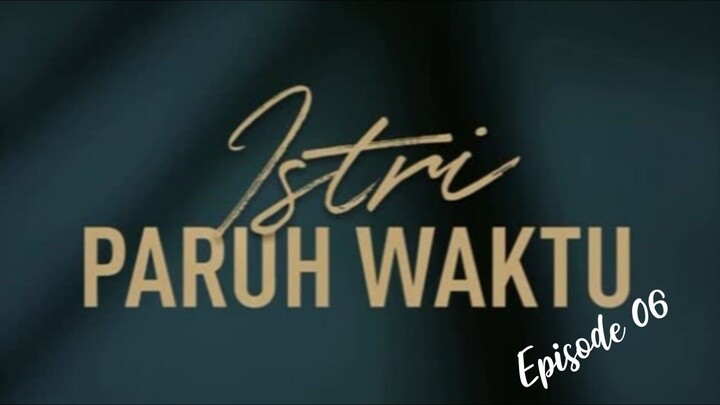 Istri Paruh Waktu || IPW Episode 06