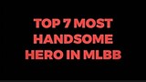 Top 7 Most Handsome Heroes in MLBB ( Must Watch )