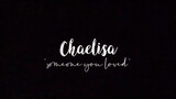 [CHAELISA] Someone You Loved