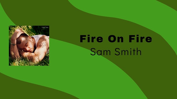 Sam Smith - Fire On Fire (Lirik Terjemahan)