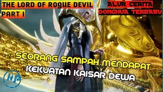 ALUR CERITA DONGHUA THE LORD OF ROGUE DEVIL - KAISAR DEWA DITUDUH SEBAGAI PENJAHAT - PART 1