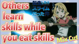 Mix Cut |  Others learn skills while you eat skills