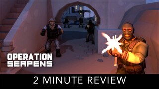 OPERATION SERPENS - 2 Minute Review
