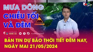 Bản tin Dự báo thời tiết đêm nay, ngày mai 21/05/2024: Mưa dông chiều tối và đêm