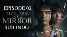 MYSTIQUE IN THE MIROR (THAI MOVIE) EP02 SUB INDO