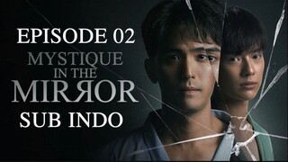 MYSTIQUE IN THE MIROR (THAI MOVIE) EP02 SUB INDO