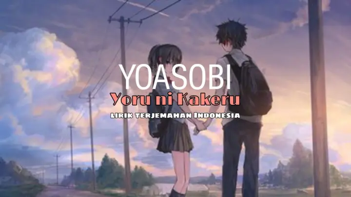 YOASOBI - Yoru Ni Kakeru Lyrics Rom Terjemahan Indonesia