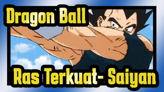 [Dragon Ball] Ras Terkuat--- Saiyan