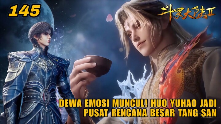 Soul Land 2 Ep 145: Dewa Emosi Muncul! Huo Yuhao Jadi Pusat Rencana Besar Tang San!