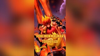 Pokemon top hệ lửa - MAGMAR #pokemon