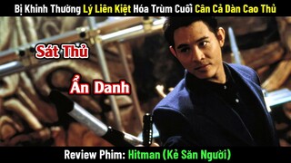 Review Phim: Bị Khinh Thường Lý Liên Kiệt Hóa Trùm Cuối Thịt Cả Đám Sát Thủ Nhật Bản || Trùm Phim