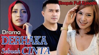 Sinopsis Drama Derhaka Sebuah Cinta Full Episode