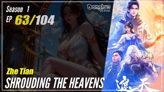 【Zhe Tian】 Season 1 EP 63 - Shrouding The Heavens | Donghua - 1080P