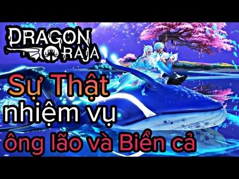 [Dragon Raja] Sự Thật Hùng Vĩ Của Nhiệm Vụ Ẩn ( Ông Lão Và Biển Cả ) || AkiShidou