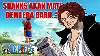 SHANKS AKAN MATI UNTUK ERA BARU..?? | TEORI ONE PIECE