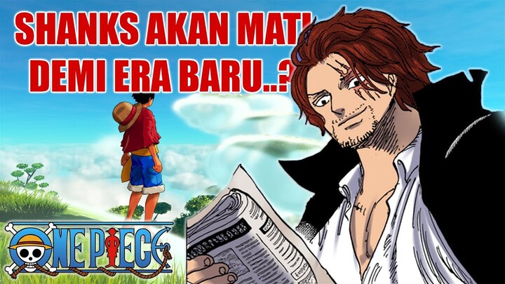 SHANKS AKAN MATI UNTUK ERA BARU..?? | TEORI ONE PIECE