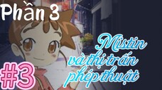 [THUYẾT MINH] Mistin Và Thị Trấn Phép Thuật Phần 3-Tập 3: Misty Mở Cuộc Điều Tra