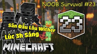 Đi Săn Đầu Lâu Wither Vào Lúc 3h Sáng Và Cái Kết - Minecraft Survival #23