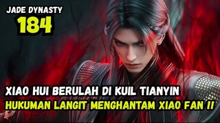 XIAO FAN TERKENA HUKUMAN LANGIT ! - JADE DYNASTY CHAPTER 184