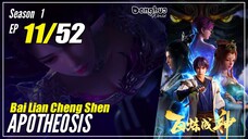 【Bai Lian Cheng Shen】 Season 1 EP 11 "Kehendak Penghukum Surga" - Apotheosis | Sub Indo