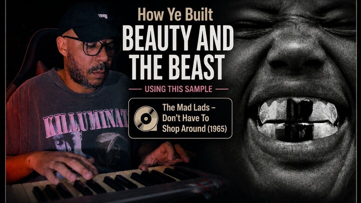 How Ye Built “BEAUTY AND THE BEAST” Using This Sample –The Mad Lads / Don’t Have To Shop Around ✨