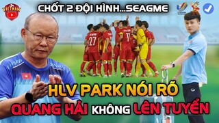 HLV Park Nói Rõ Việc Quang Hải Lên U23 Lúc Này..Chốt 2 Đội Hình Song Song Tại Seagame 31