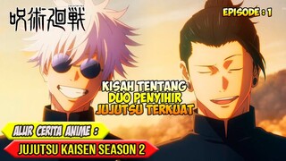 CERITA TENTANG DUO PENYIHIR JUJUTSU TERKUAT - ALUR CERITA ANIME JUJUTSU KAISEN SEASON 2 - EPISODE 01