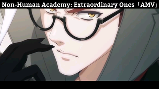 Non-Human Academy: Extraordinary Ones「AMV」Hay nhất