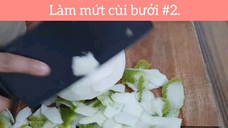 Làm mứt cùi bưởi p2