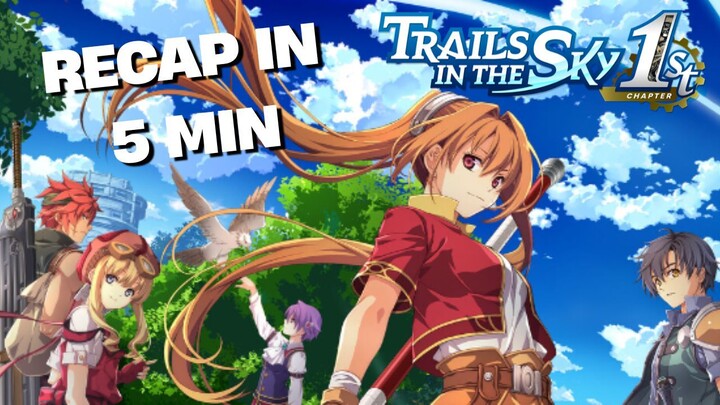 Trails in the Sky 1st Chapter | 5 Minute Recap