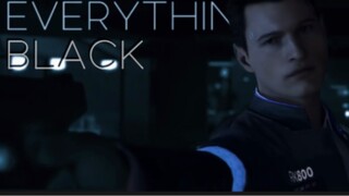 【底特律：变人】【康纳高燃踩点向】Everything Black