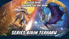 REVIEW ANIME : POKEMON SUN AND MOON || Series bikin terharu