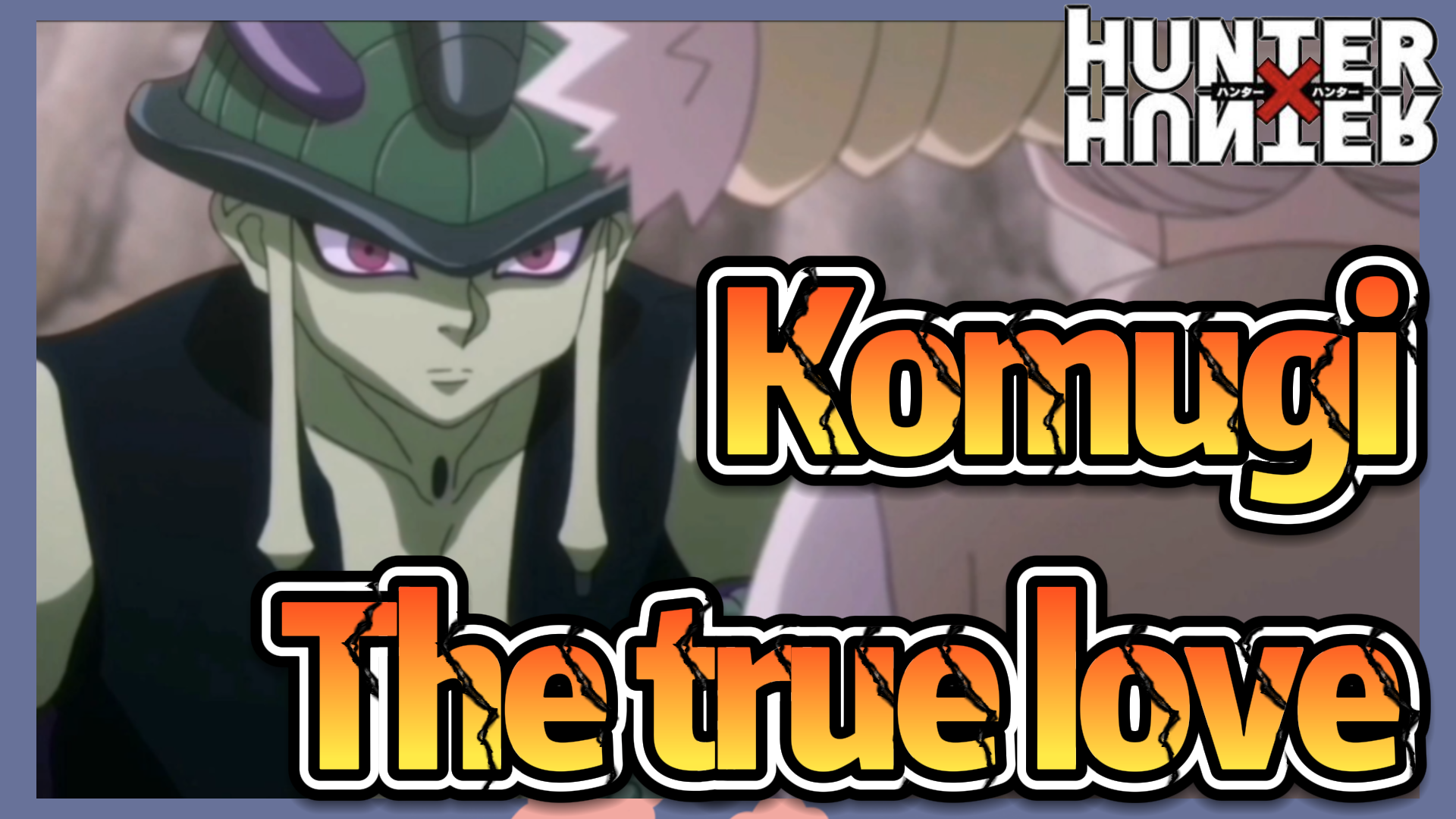 Komugi The true love - Bilibili