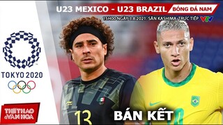 [SOI KÈO NHÀ CÁI] U23 Mexico vs U23 Brazil. VTV6 VTV9 trực tiếp bán kết bóng đá nam Olympic 2021