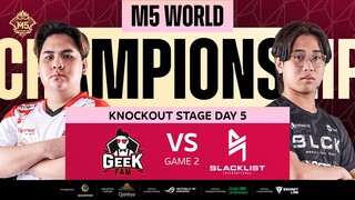 (FIL) M5 Knockouts Day 5 | BLCK vs GEEK | Game 2