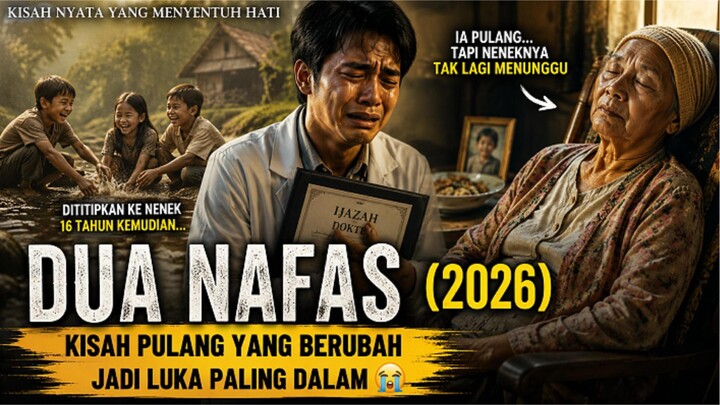 DUA NAFAS (2026) - Kisah Pulang yang Berubah Jadi Luka Paling Dalam 😭